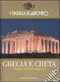 I sigilli di Archeo. Grecia e Creta. Viaggio nella terra degli dei. Ediz. illustrata libro di Polacco Fabrizio; Lange Judith