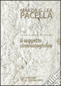 Storie per il cinema. Il soggetto cinematografico libro di Pacella M. Grazia