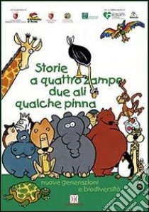 Storie a quattro zampe; due ali; qualche pinna libro di Remiddi P. (cur.); Danesi R. (cur.)