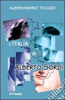 L'Italia di Alberto Sordi libro di Ticozzi Alessandro