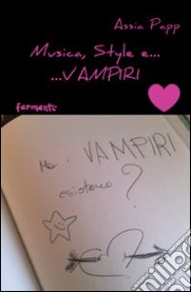 Musica, style e... vampiri libro di Papp Assia