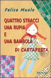 Quattro stracci, una rupia e una bambola di cartapesta libro di Muolo Felice