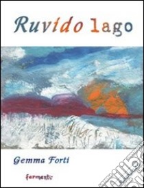 Ruvido lago libro di Forti Gemma