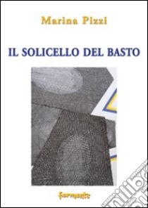 Il solicello del basto libro di Pizzi Marina