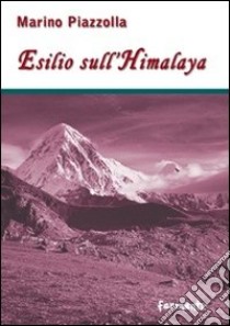 Esilio sull'Himalaya libro di Piazzolla Marino