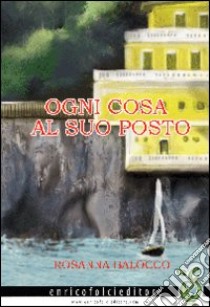 Ogni cosa al suo posto libro di Balocco Rosanna