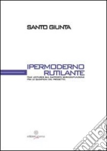 Ipermoderno rutilante. Due lectures sul rapporto servizio-funzione fra le questioni del progetto libro di Giunta Santo