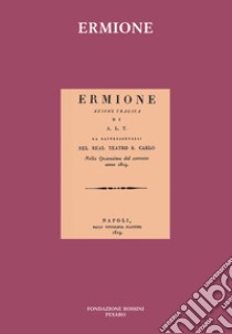 Ermione libro di Rossini Gioachino; Tosti Croce M. (cur.)
