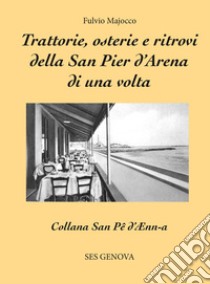 Trattorie, osterie e ritrovi della San Pier d'Arena di una volta libro di Majocco Fulvio