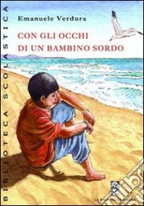 Con gli occhi di un bambino sordo libro di Verdura Emanuele