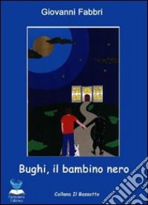 Bughi, il bambino nero libro di Fabbri Giovanni