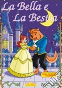 La bella e la bestia. Ediz. illustrata libro di Dell'Agnello Roberto; Nannetti C. (cur.)