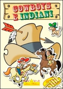 Cowboy e indiani. Attacca stacca libro di Dell'Agnello Roberto