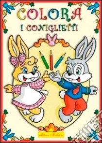 Colora i coniglietti. Ediz. illustrata libro di Dell'Agnello Roberto