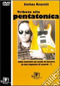 Tributo alla pentatonica. Con DVD libro di Micarelli Stefano