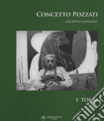 Concetto Pozzati. Archivio generale. Vol. 1 libro di Barilli R. (cur.); Sanesi R. (cur.)