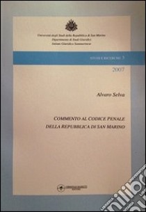 Commento al Codice penale della Repubblica di San Marino 2007 libro di Selva A. (cur.)