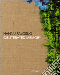 Hannu Palosuo. Obliterated memory. Ediz. italiana, inglese e catalana libro di Abelló J. A. (cur.); Ancora M. (cur.)