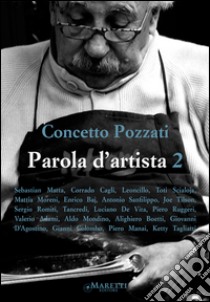 Parola d'artista. Vol. 2 libro di Pozzati Concetto