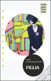 Figlia libro di Di Francescantonio Carlo