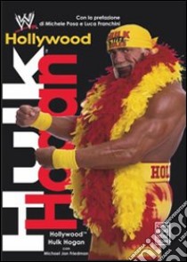 Hollywood Hulk Hogan libro di Hogan Hulk