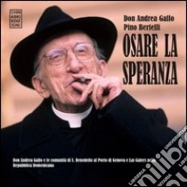 Osare la speranza libro di Gallo Andrea; Bertelli Pino