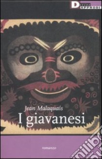 I giavanesi libro di Malaquais Jean