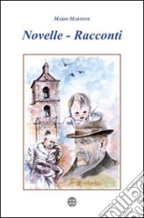 Novelle. Racconti libro di Martone Mario