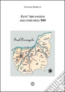 Sant'Arcangelo agli inizi dell'800 libro di Perretti Vincenzo