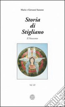 Storia di Stigliano. Vol. 3: Il Novecento libro di Sansone Mario; Sansone Giovanni