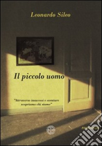 Il piccolo uomo libro di Sileo Leonardo