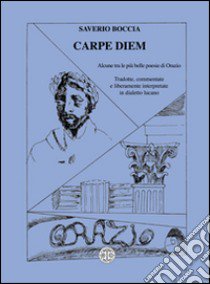 Carpe diem. Alcune tra le più belle poesie di Orazio libro di Boccia Saverio