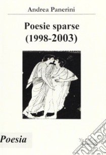 Poesie sparse (1998-2003) libro di Panerini Andrea