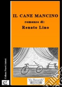 Il cane mancino libro di Lino Renato