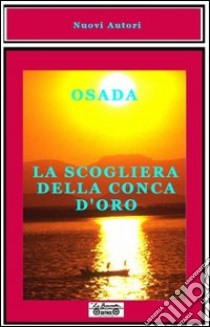 La scogliera della Conca d'Oro libro di Osada