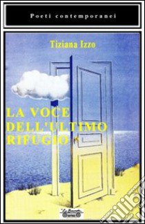 La voce dell'ultimo rifugio libro di Izzo Tiziana