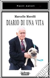 Diario di una vita libro di Morelli Marcello