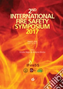 2nd International Fire Safety Symposium 2017 (Napoli, 7-9 giugno 2017) libro di Nigro E. (cur.); Bilotta A. (cur.)