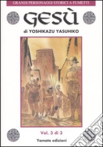 Gesù. Vol. 3 libro di Yasuhiko Yoshikazu