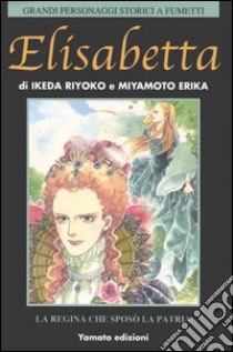 Elisabetta. La regina che sposò la patria libro di Ikeda Riyoko; Miyamoto Erika