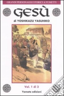 Gesù. Vol. 1 libro di Yasuhiko Yoshikazu; Mognato A. (cur.)