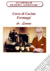 Corso di cucina formaggi libro di dr.Lemme