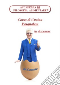 Corso di cucina pasqualem libro di Lemme Alberico