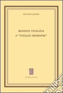 Rendita vitalizia e «vitalizi impropri» libro di Quadri Rolando