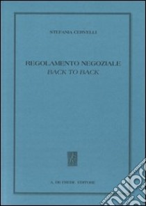 Regolamento negoziale back to back libro di Cervelli Stefania