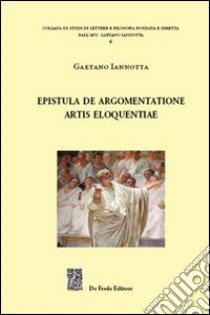 Epistula de argomentatione artis eloquentiae libro di Iannotta Gaetano