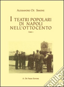 I teatri popolari di Napoli nell'Ottocento libro di De Simone Alessandro