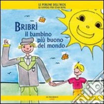 Bribrì il bambino più buono del mondo. Ediz. illustrata libro di Poggiolini Daniela