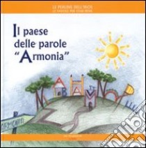 Il paese delle parole «armonia» libro di Poggiolini Daniela; Spinosa Gabriella