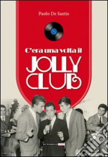 C'era una volta il Jolly Club libro di De Santis Paolo